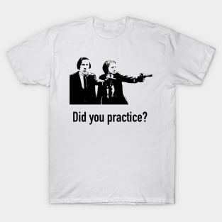 Chopin & Liszt - Did You Practice? T-Shirt